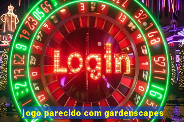 jogo parecido com gardenscapes